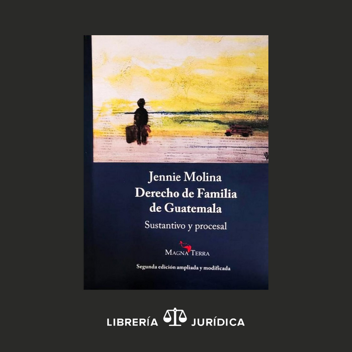 Derecho de Familia de Guatemala -Sustantivo y Procesal-