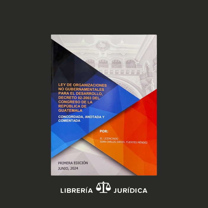 Ley ONG'S Decreto 02-2003 Concordada, Anotada, Comentada