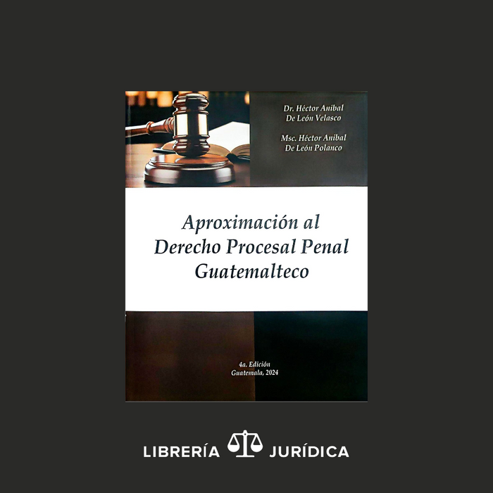 Aproximación al Derecho Procesal Penal Guatemalteco