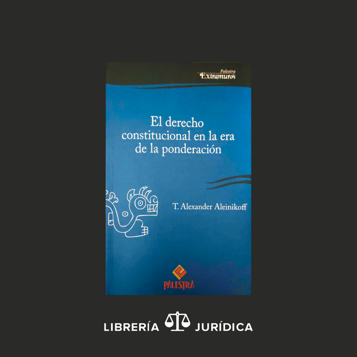 El Derecho Constitucional en la era de la Ponderación