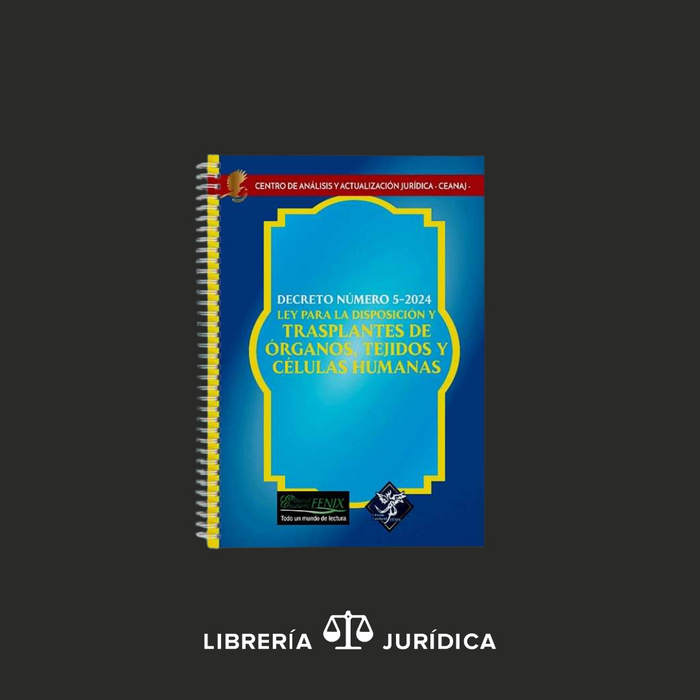 Ley Para la Disposición y Transplantes de Órganos, Tejidos y Células Humanas Decreto 5-2024