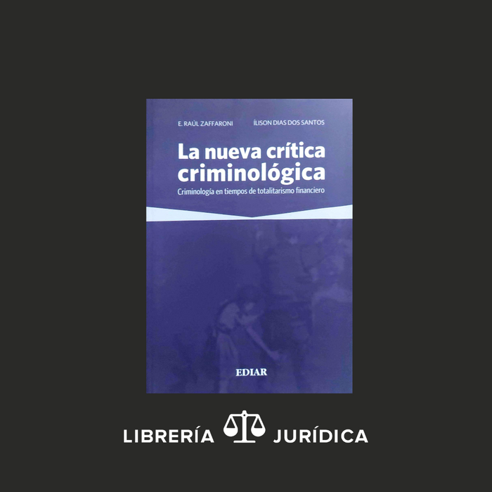 La Nueva Crítica Criminológica- Criminología en tiempos de totalitarismo financiero-