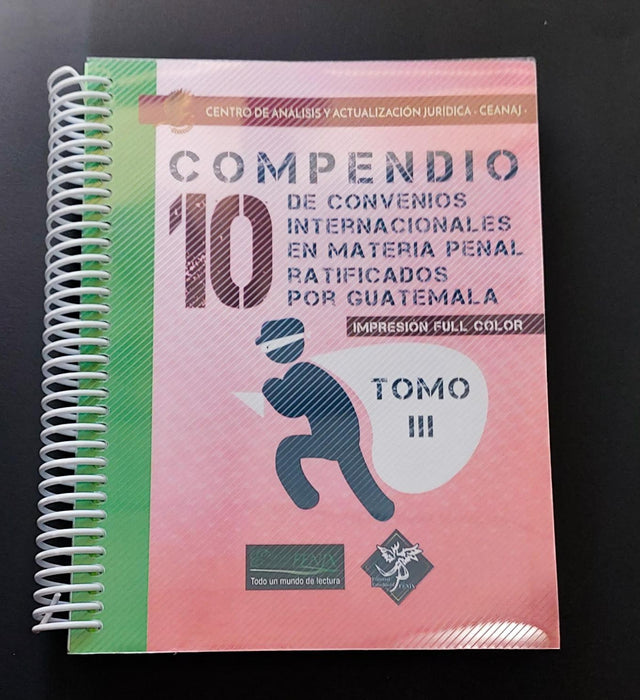 Compendio de Convenios Internacionales en Materia Penal Ratificados por Guatemala-Tomo III-