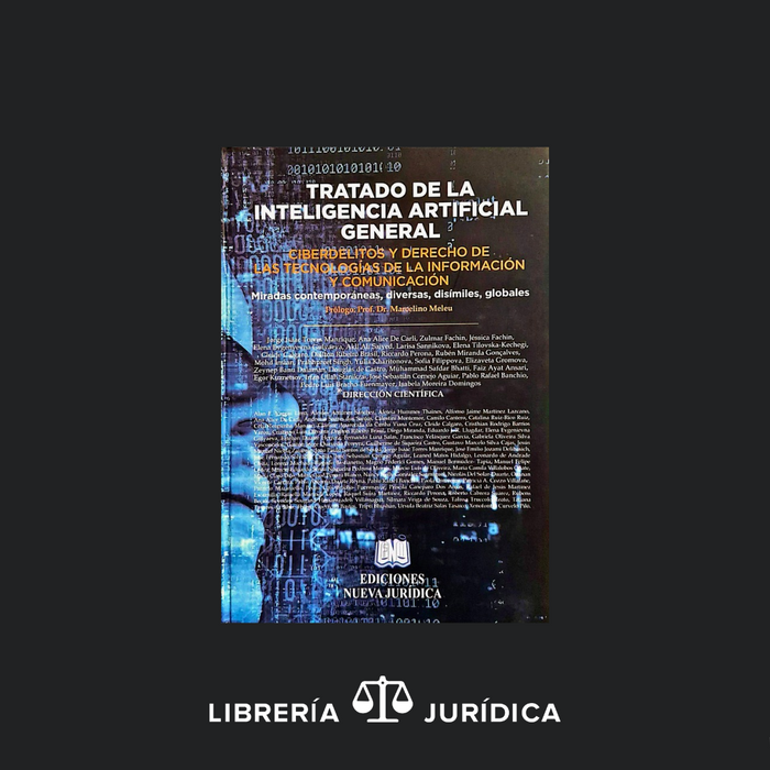 Tratado de la Inteligencia Artificial General -Ciberdelitos y Derecho de las Tecnologías de la Información y Comunicación-