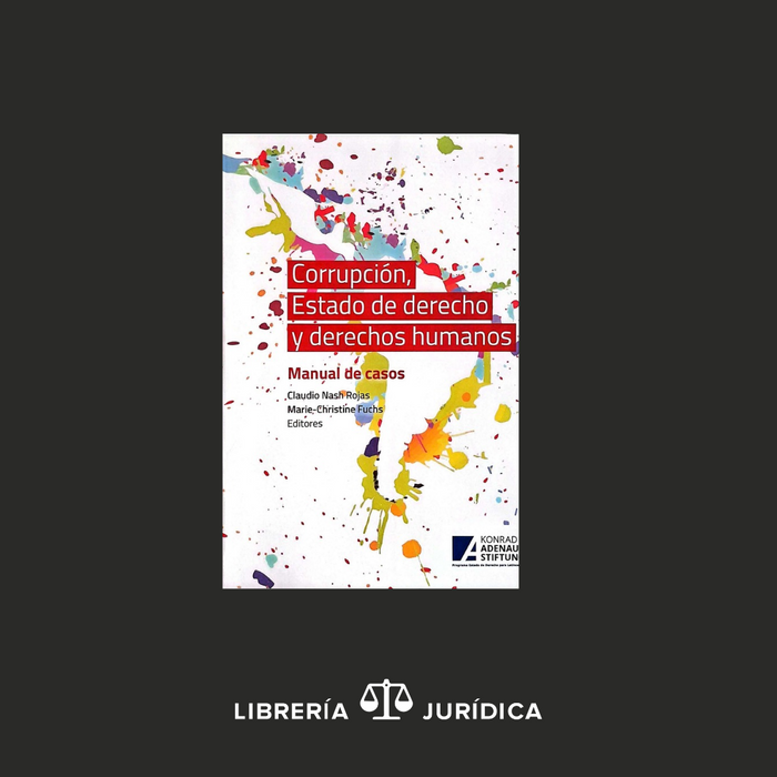 Corrupción, Estado de Derecho y Derechos Humanos - Manual de casos-