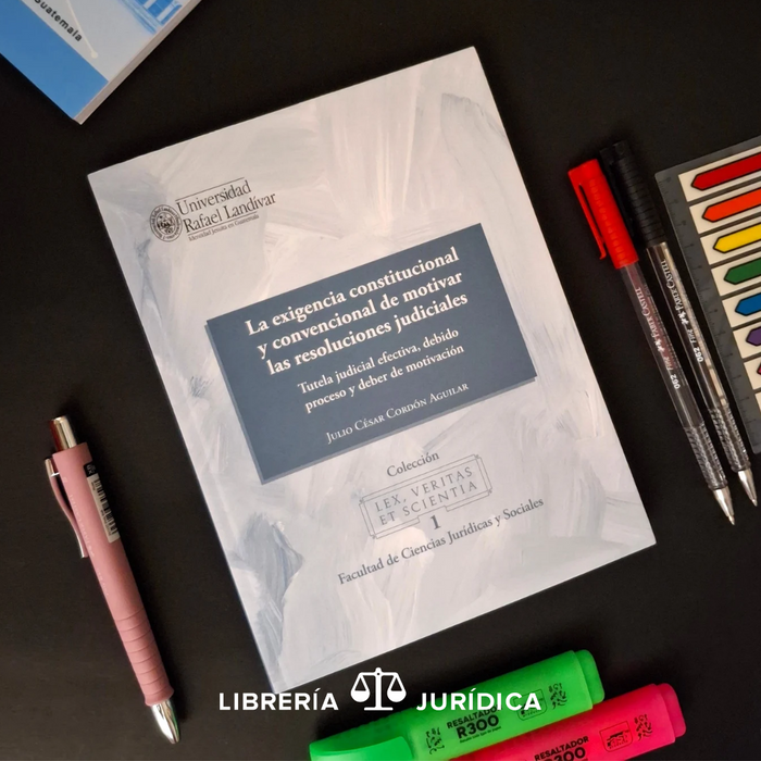 La Exigencia Constitucional y Convencionalismo de Motivar las Resoluciones Judiciales
