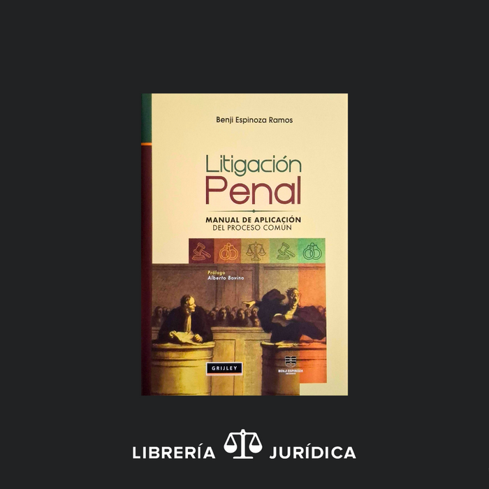 Litigación Penal -Manual de Aplicación del Proceso Penal Común-