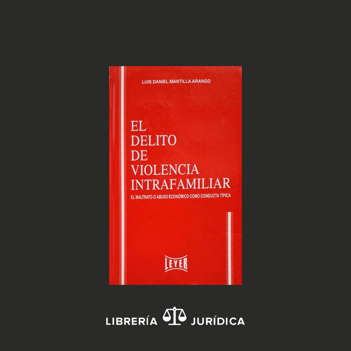 El Delito de Violencia Intrafamiliar -El Maltrato o Abuso Económico como Conducta Típica-