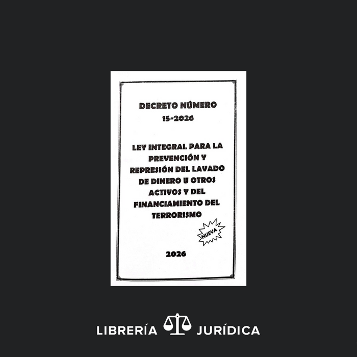 Ley Integral para la Prevención y Represión del Lavado de Dinero u otros Activos y del Financiamiento del Terrorismo Dto. Num. 15-2026