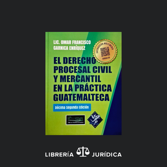 El Derecho Procesal Civil y Mercantil en la Práctica Guatemalteca