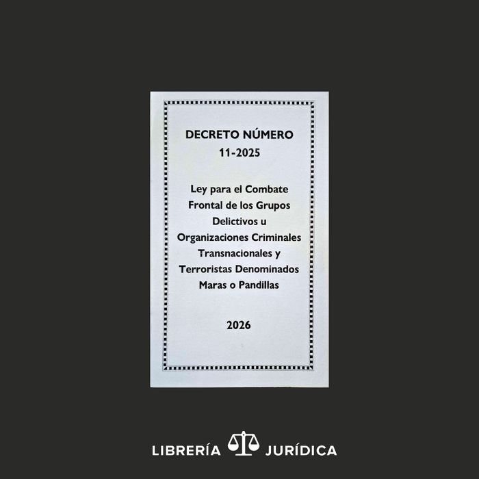 Ley para el Combate Frontal de los grupos delictivos u Organizaciones Criminales Transnacionales y Terroristas Denominados Maras y Pandillas Dto. 11-2025