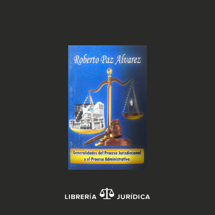 Generalidades del Proceso Jurisdiccional y el Proceso Administrativo