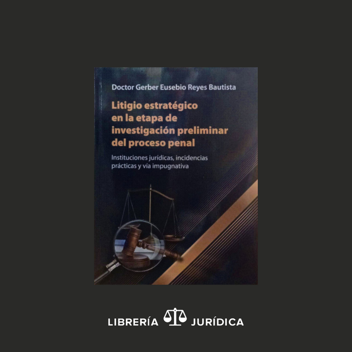 Litigio Estratégico en la Etapa de Investigación Preliminar del Proceso Penal