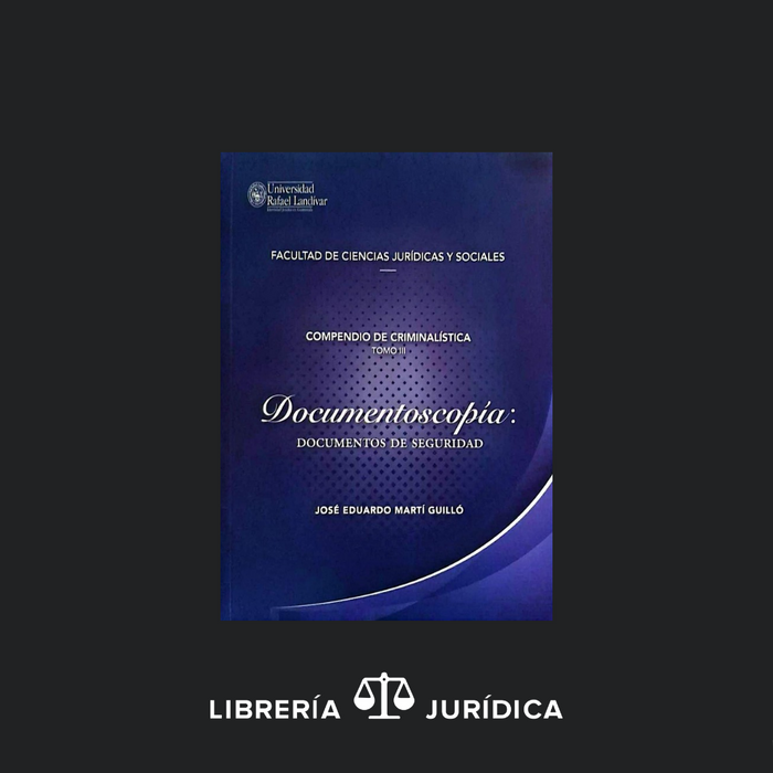 Compendio de Criminalistica Tomo III Documentoscopía: Documentos de Seguridad