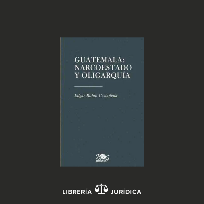 Guatemala: Narcoestado y Oligarquía