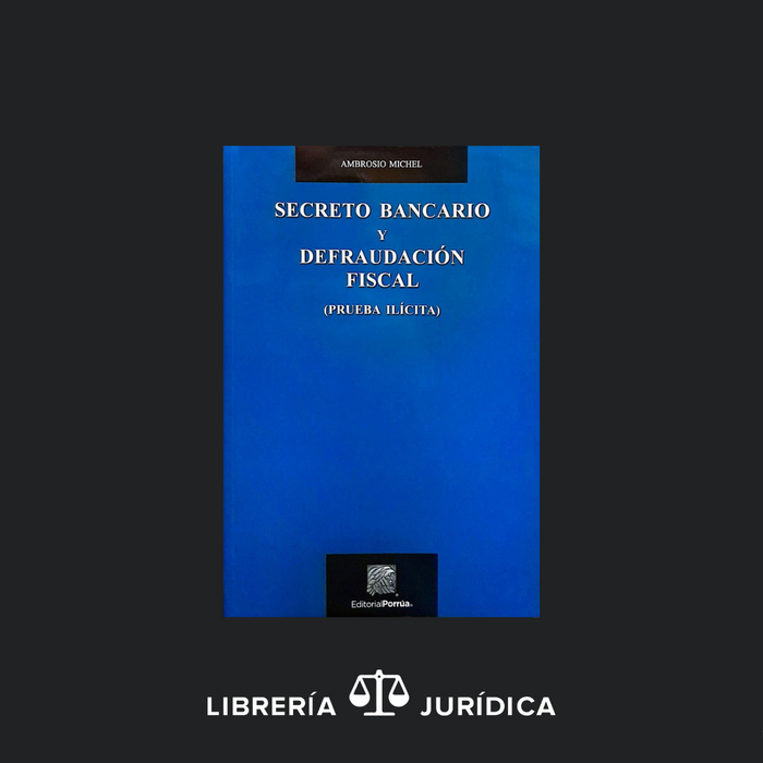 Secreto Bancario y Defraudación Fiscal (Prueba Ilícita)