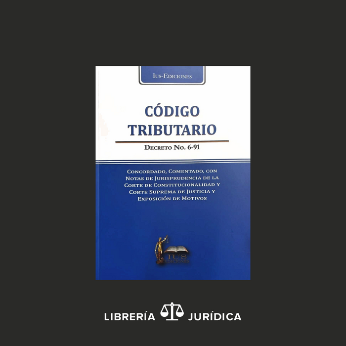 Código Tributario, Concordado Comentado y Notas de Jurisprudencia de la CC, y Corte Suprema de Justicia, Exposición de Motivos.