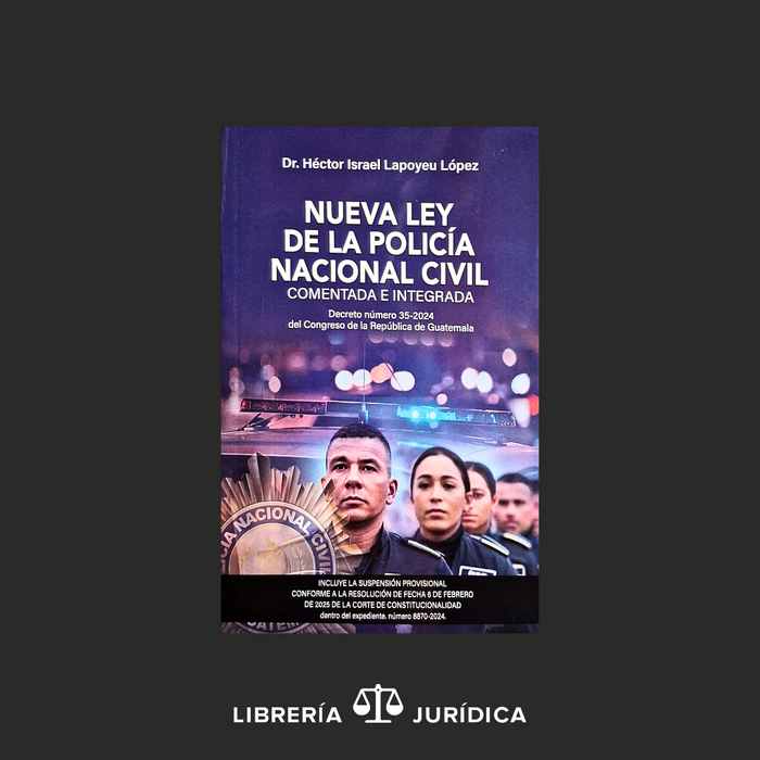 Ley de la Policia Nacional Civil -PNC- (Anotada e Integrada)