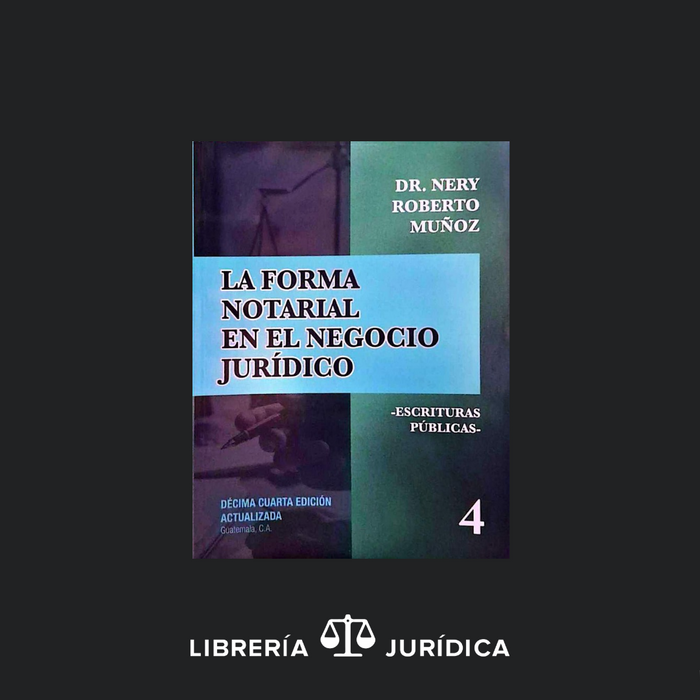 La Forma Notarial en el Negocio Jurídico (Tomo 4)