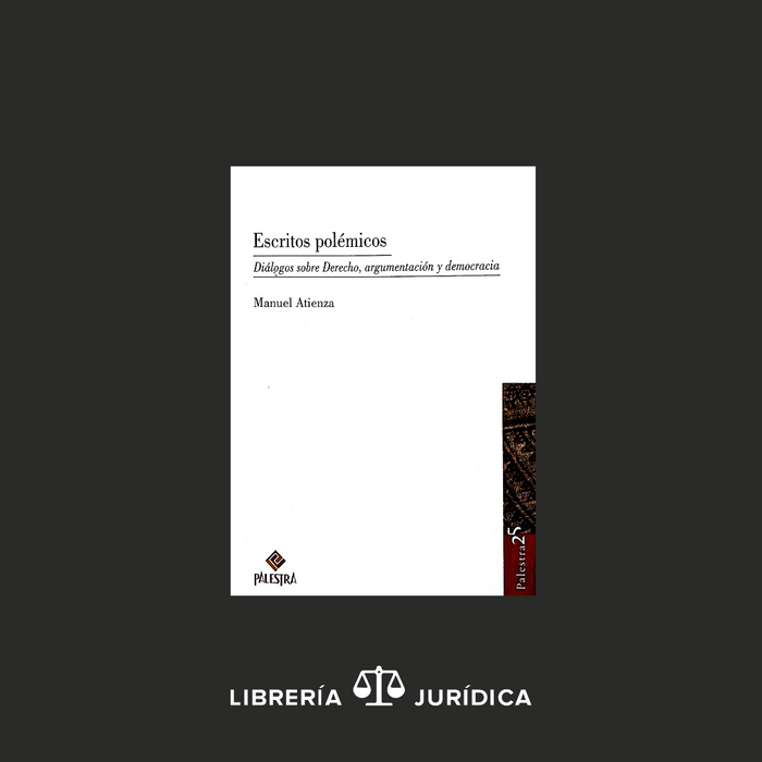 Escritos Polémicos (Diálogos sobre Derecho, Argumentación y Democracia)