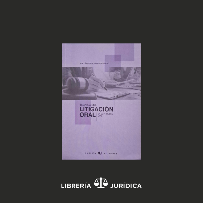 Técnicas de Litigación Oral en el Proceso Civil