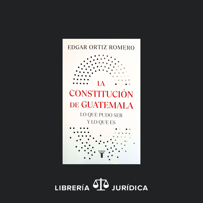 La Constitución de Guatemala Lo que pudo ser y lo que es