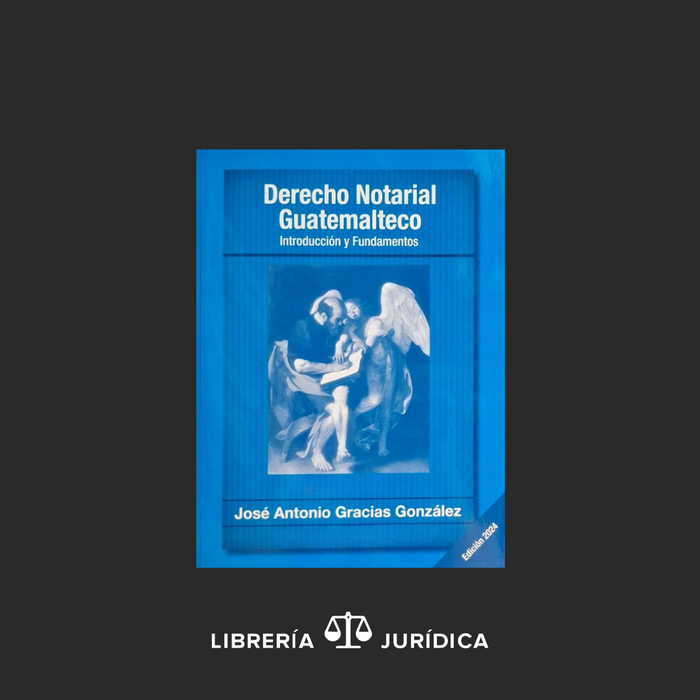 Derecho Notarial Guatemalteco Introducción y Fundamentos