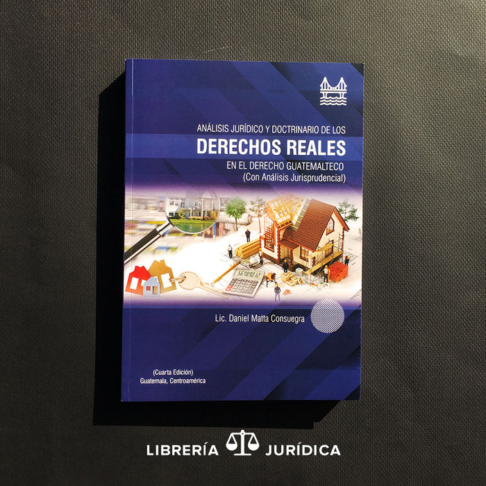 Anális Jurídico y Doctrinario de los Derechos Reales en el Derecho Guatemalteco - Libreria Juridica 