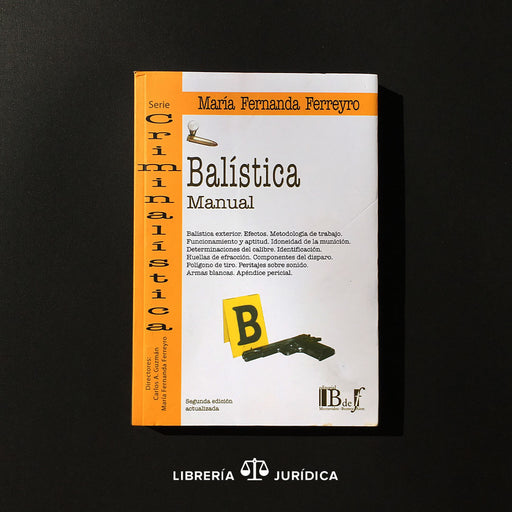 Balística: Manual. Peritajes balísticos. Metodologías - Libreria Juridica 