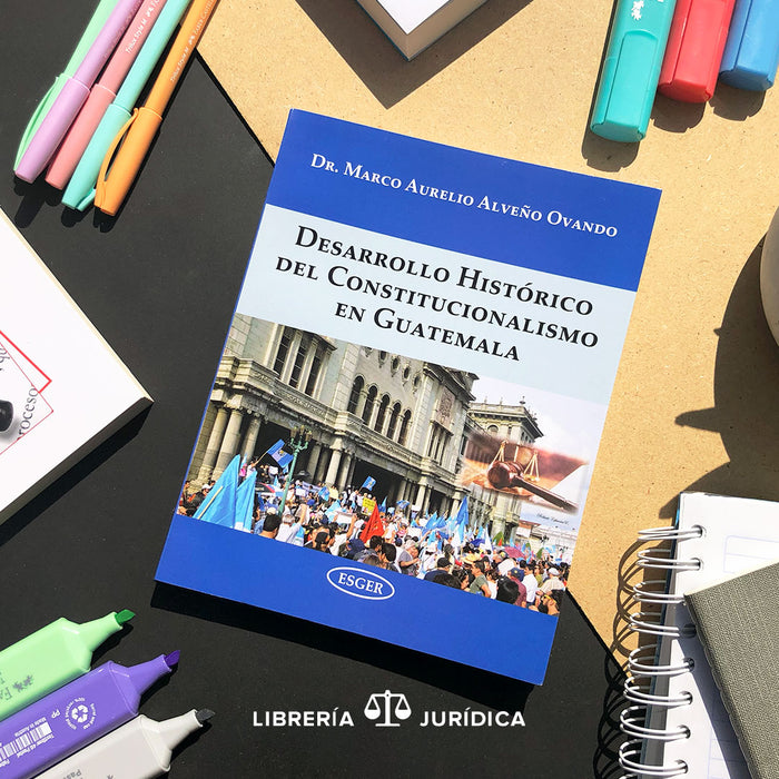 Desarrollo Histórico del Constitucionalismo en Guatemala
