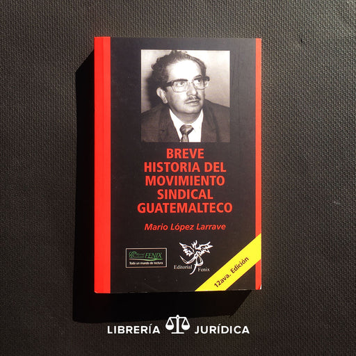 Breve Historia del Movimiento Sindical Guatemalteco - Libreria Juridica 