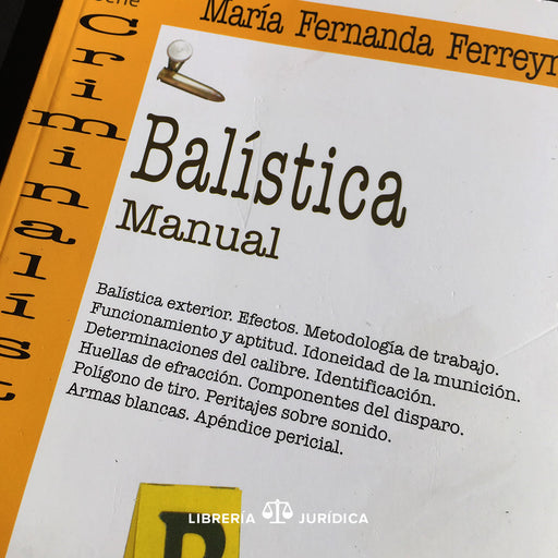Balística: Manual. Peritajes balísticos. Metodologías - Libreria Juridica 