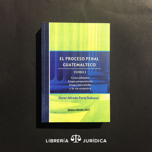 El Proceso Penal Guatemalteco, Tomo I - Libreria Juridica 