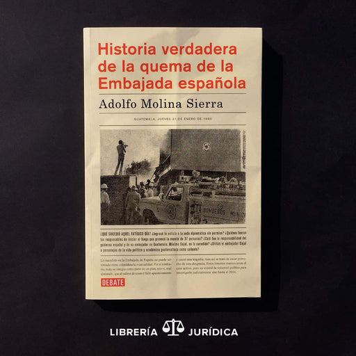 Historia Verdadera de la Quema de la Embajada Española - Libreria Juridica 