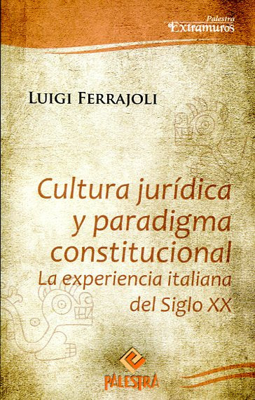 Cultura Jurídica y Paradigma Constitucional -La Experiencia Italiana del Siglo XX-