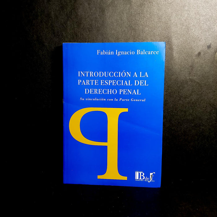 Introducción a la Parte Especial del Derecho Penal -Su Vinculación con la Parte General-