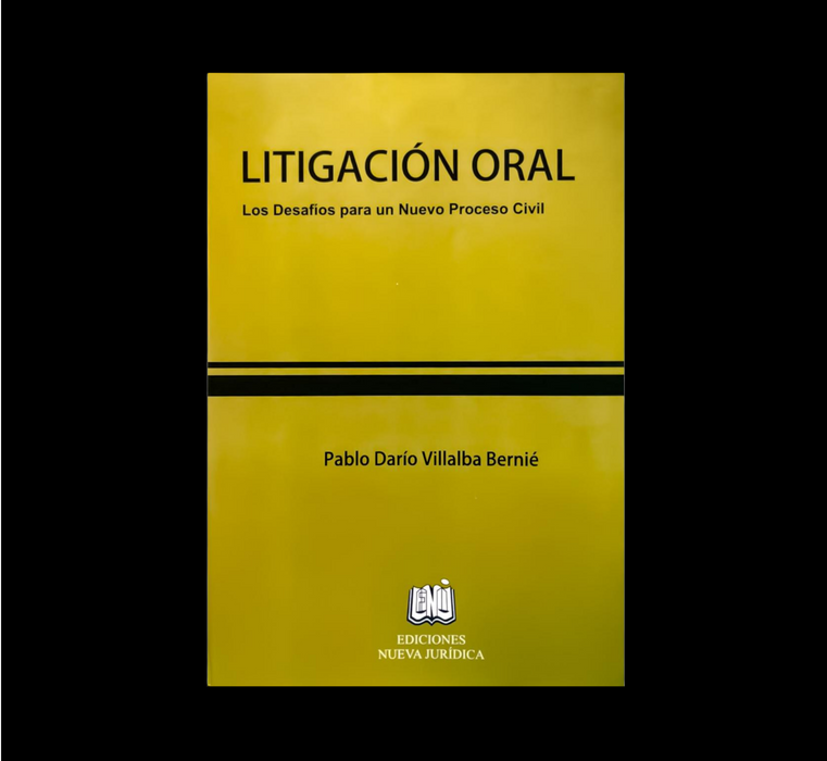 Litigación Oral-Los Desafíos para un Nuevo Proceso Civil-