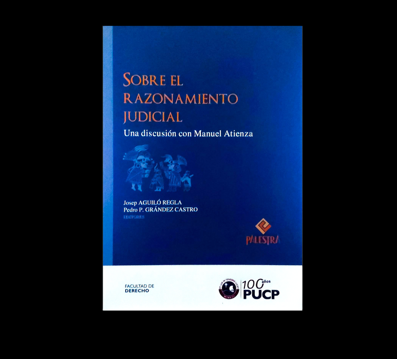 Sobre el Razonamiento Judicial - Una Discusión con Manuel Atienza-