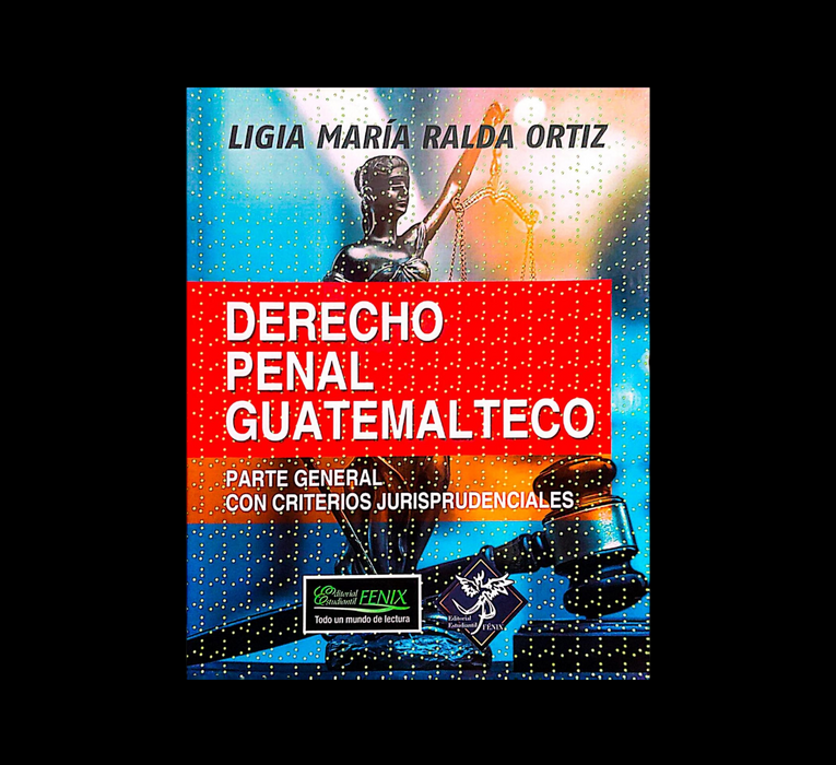 Derecho Penal Guatemalteco-Parte  General con Criterios Jurisprudenciales-