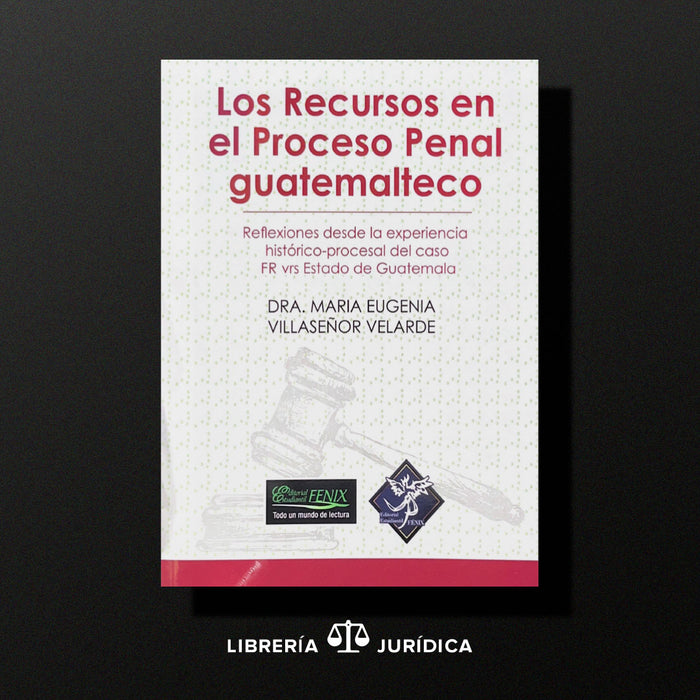 Los Recursos en el Proceso Penal guatemalteco