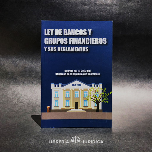 Ley de Bancos y Grupos Financieros - Libreria Juridica 