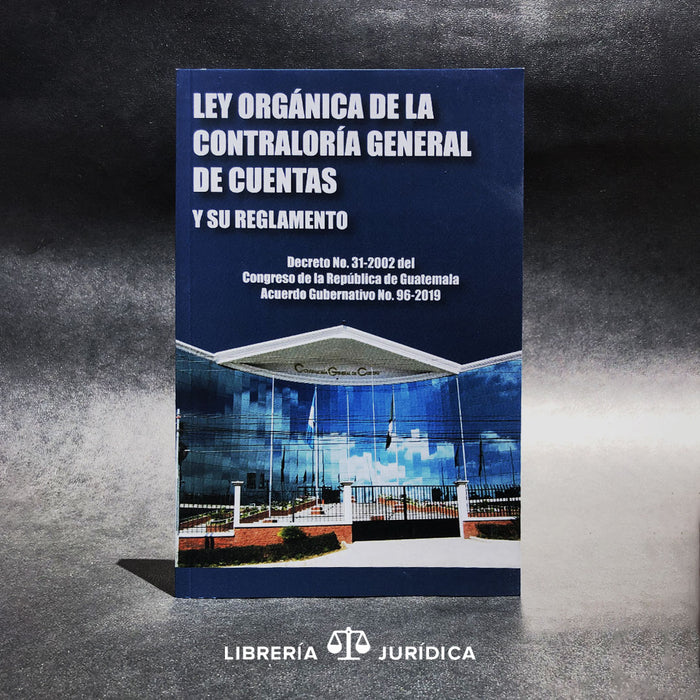 Ley Orgánica de la Controlaría General de Cuentas - Libreria Juridica 