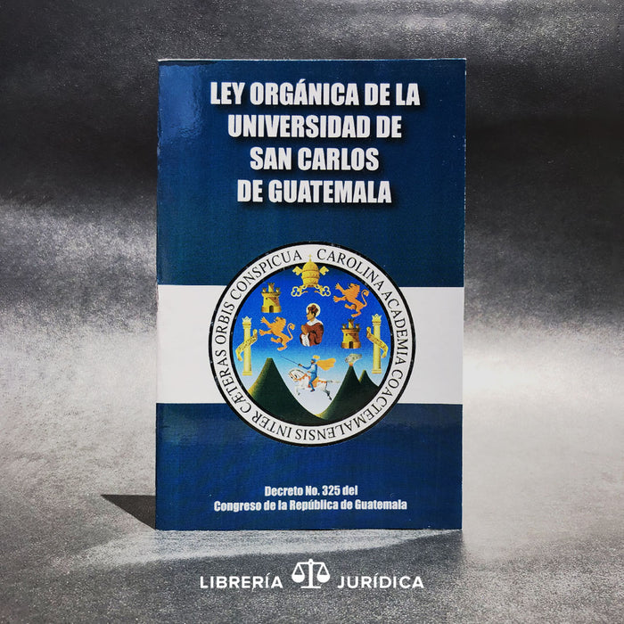 Ley Orgánica de la Universidad de San Carlos de Guatemala -USAC- - Libreria Juridica 